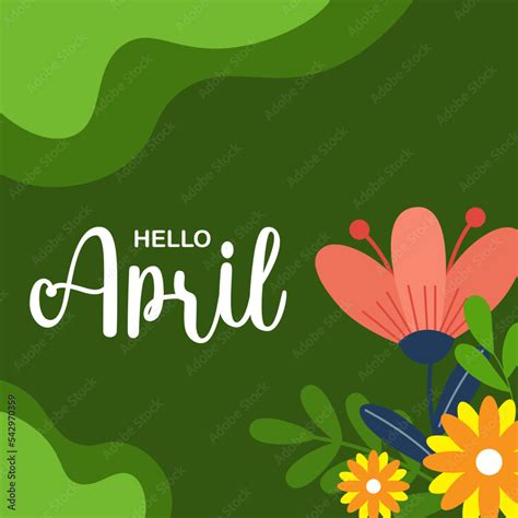 Hello April Welcome April Month Vector With Flowers And Leaves