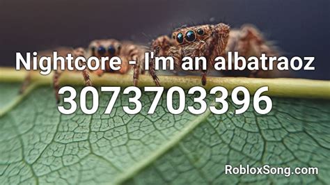 The id number can be seen at the url on a user or item page. Nightcore - I'm an albatraoz Roblox ID - Roblox music codes