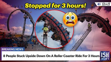 8 People Stuck Upside Down On A Roller Coaster Ride For 3 Hours Ish