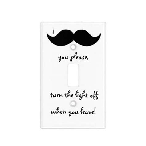 Moustache You Please Turn Light Off When You Leave Light Switch Cover Zazzle Light Switch