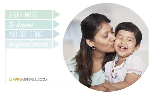 7 Ways To Know You Are Being A Good Mom Mark Merrills Blog