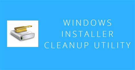 Uninstall Programs Using Windows Installer Cleanup Utility Getwox