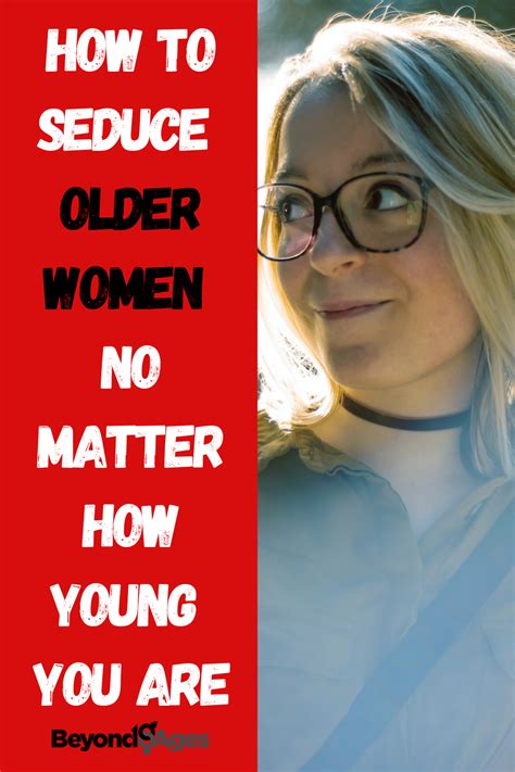 how to seduce an older woman regardless of your age artofit