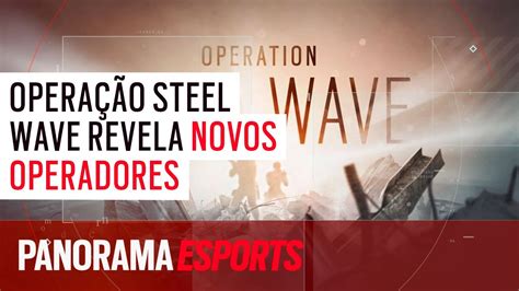 OperaÇÃo Steel Wave Revela Novos Operadores Panorama Esports