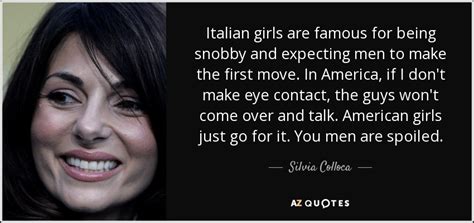 Silvia Colloca Quote Italian Girls Are Famous For Being Snobby And Expecting Men