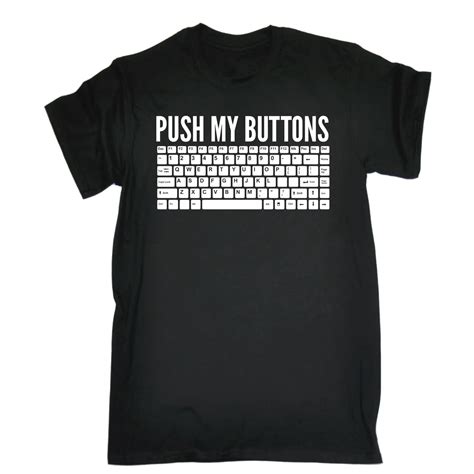 Push My Buttons Keyboard Mens T Shirt Tee Birthday Computer Nerd Geek Fashion Top Tee 100