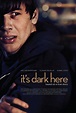 It's Dark Here (2013) - FilmAffinity