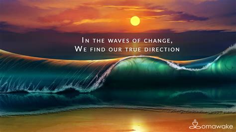 In The Waves Of Change You Find True Direction Changequote Change