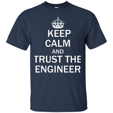 Keep Calm And Trust The Engineer Funny T Shirts Engineering Outfitters