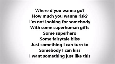 Kiss me hold me hug me pet me baby that's what i'd like you to do and love me love me love me baby too. The Chainsmokers & Coldplay - Something Just Like This ...