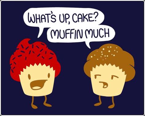 Muffin Much Funny Cupcakes Food Humor Funny Puns