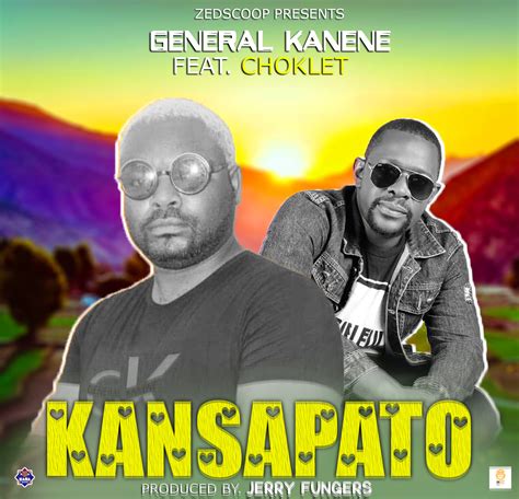 General Kanene Ft Choklet Kansapato Mp3 Download Zedscoop
