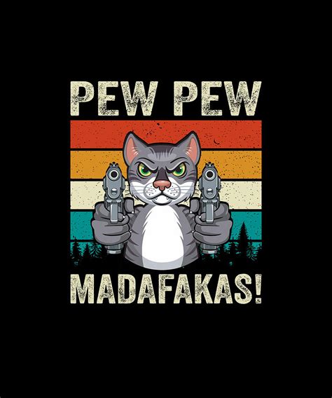 Pew Madafakas Pew Guns Funny Black Cat Retro Vintage T Shirt Mixed Media By Ziko Fine Art America