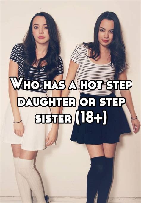Who Has A Hot Step Daughter Or Step Sister 18