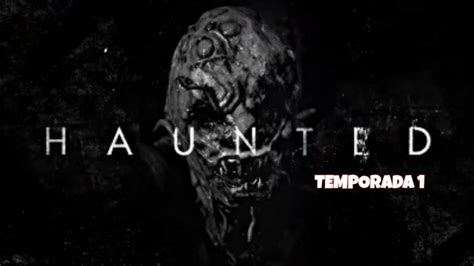 Haunted Lo Que Vi Serie De Terror Temporada YouTube