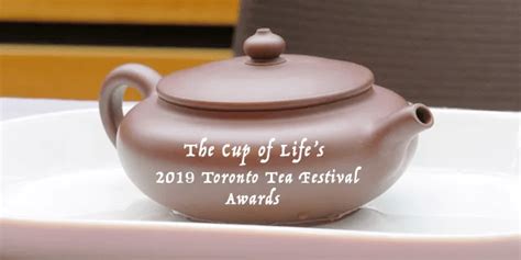 The Unofficial 2019 Toronto Tea Festival Awards The Cup Of Life