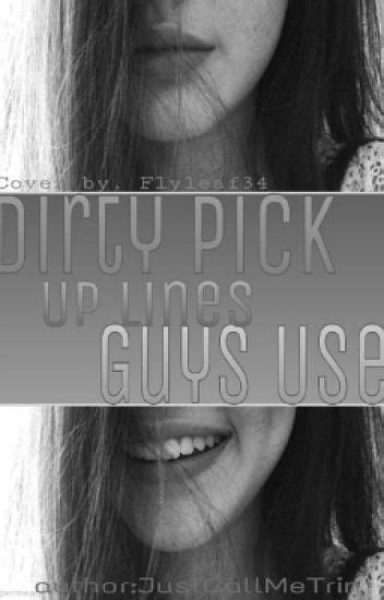 We calculate the winners with your votes. Dirty Pick Up Lines Guy's Use (#Watty's 2015 ...