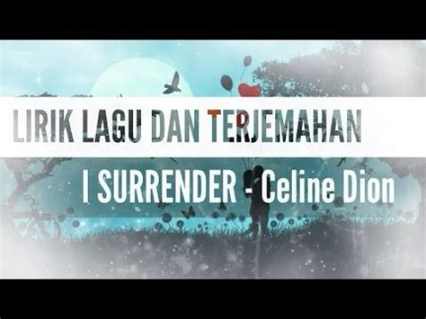 Download mp3 i surrender lirik gratis, ada 20 daftar lagu i surrender lirik yang bisa anda download. Terjemahan lirik lagu I Surrender - Celine Dion - YouTube