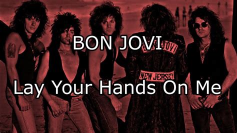 Bon Jovi Lay Your Hands On Me Lyric Video Youtube