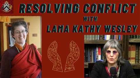 Resolving Conflict With Lama Kathy Wesley Youtube