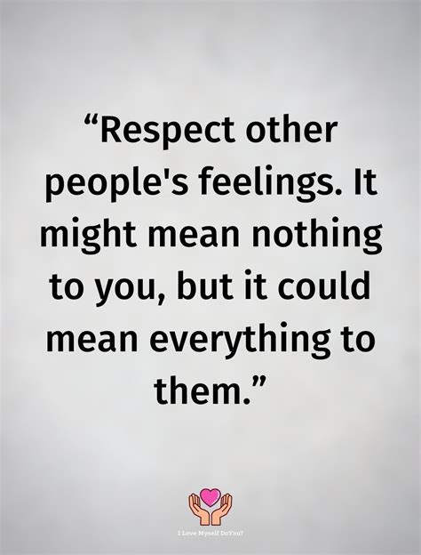 Respect Other Peoples Feelings Quotes Deep Feelings Quotes