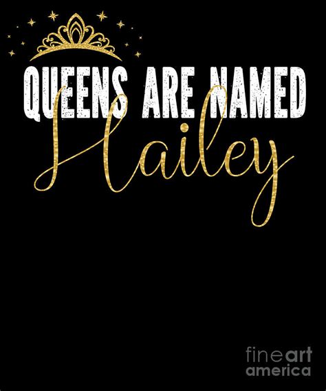 Queens Are Named Hailey Personalized First Name Girl Graphic Digital