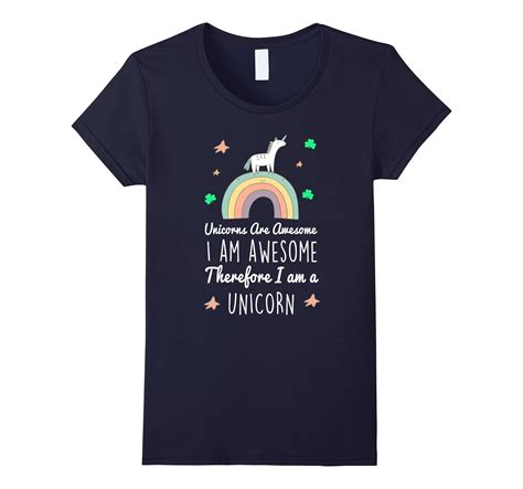 Womens Unicorns Are Awesome Therefore I Am A Unicorn T Shirt Art