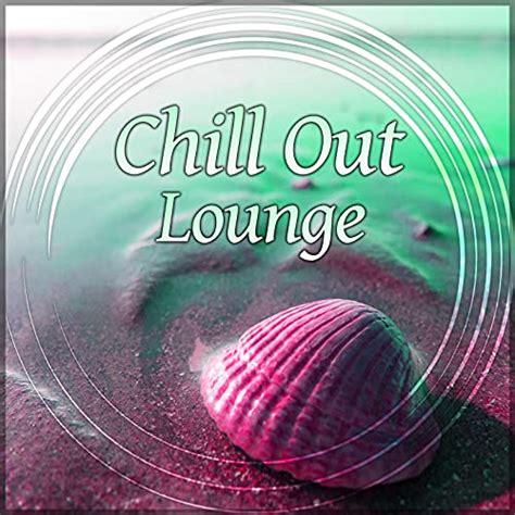 Chill Out Lounge Chill Out Music Tropical Club Positive Vibrations Lounge Chill By Chillout