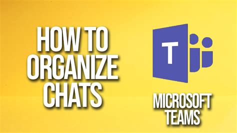 How To Organize Chats Microsoft Teams Tutorial Youtube