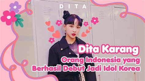 Dita Karang Orang Indonesia Yang Berhasil Debut Jadi Idol Korea Youtube