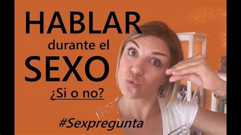 Hablar Durante El Sexo Si O No YouTube