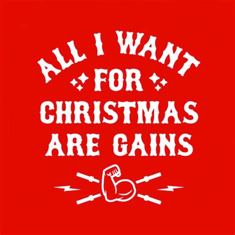 Fitness Motivation All I Want For Christmas Are Gains Fitness