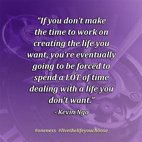 “if You Dont Make The Time To Work On Creating The Life You Want You