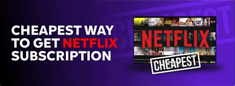 Cheapest Way To Get Netflix Subscription In 2023