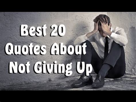 But to hold it together when everyone movies are a common source of inspiration in the modern world, with hundreds of masterpieces. Best 20 Quotes About Perseverance and Never Giving Up ...