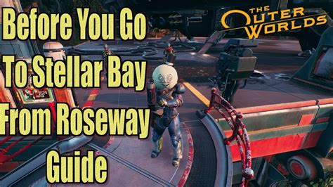 The Outer Worlds Before You Go To Stellar Bay From Roseway Video Guide