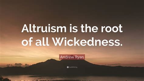 This video is a collection of all quotes of andrew ryan from current all bioshock series( bioshock 1, 2, multiplayer, minerva's den, and burial at sea). Andrew Ryan Quote: "Altruism is the root of all Wickedness."