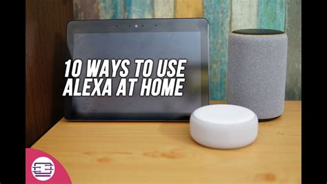 10 Ways To Use Amazon Alexa At Your Home Youtube