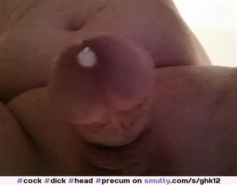 Cock Dick Head Precum Dripping Hot Sexy Naked Cum