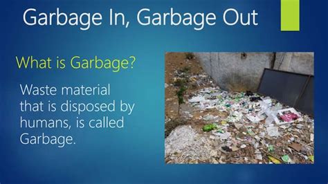 Garbage In Garbage Out Ppt