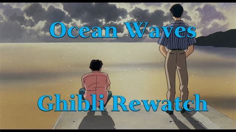 Ocean waves was the first ghibli film not directed by hayao miyazaki or isao takahata. Ocean Waves - Ghibli Rewatch | Overly Animated Podcast