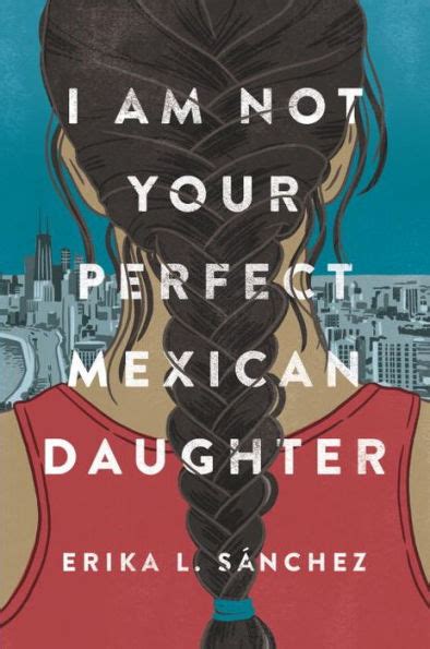 I Am Not Your Perfect Mexican Daughter Im Your Neighbor Books