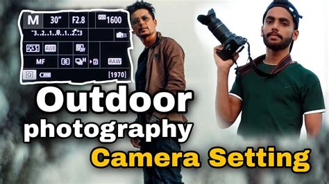 Camera Setting For Outdoor Photography Camera Setting Manuals