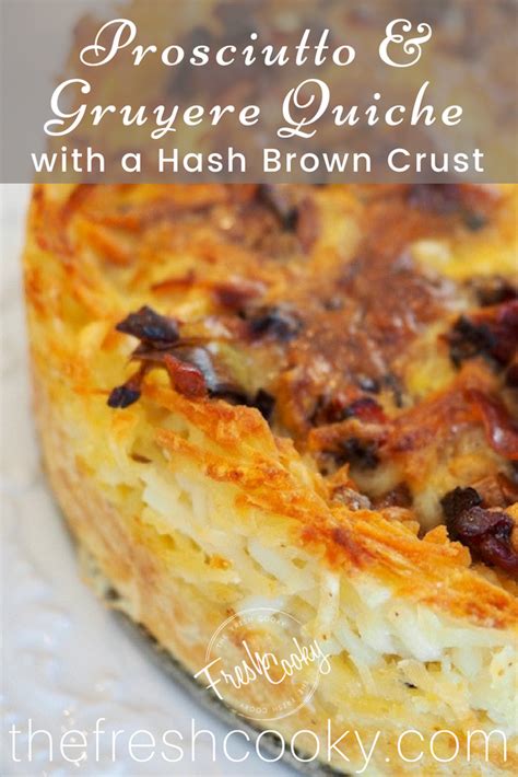 Prosciutto And Gruyere Quiche With Hash Brown Crust Recipe Best
