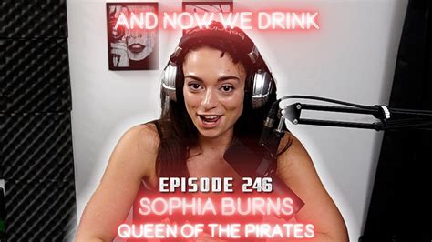 and now we drink episode 246 with sophia burns youtube