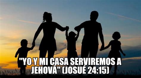 Yo Y Mi Casa Serviremos A JehovÁ Josué 2415