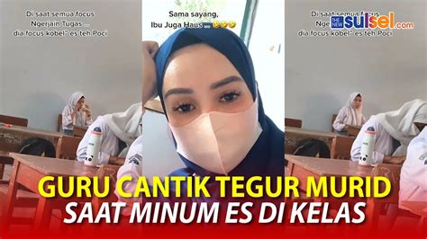 Viral Video Guru Cantik Tegur Murid Saat Minum Es Di Kelas Aksinya