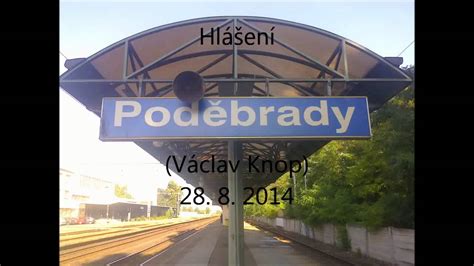 Staniční Hlášení Poděbrady Václav Knop 28 8 2014 Youtube