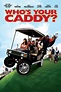 Who's Your Caddy? Movie Streaming Online Watch