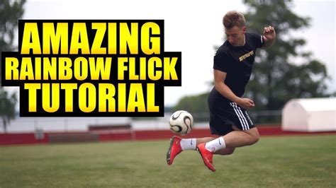 Learn The Amazing Rainbow Flick Football Skill Youtube
